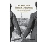 Sunil Gupta We Were Here: Sexuality, Photography, and Cultural Diffe (Tascabile)