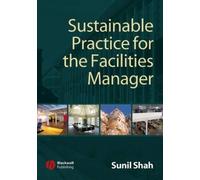 Sunil Shah Sustainable Practice for the Facilities Manager (Tascabile)