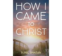 Sunil Sharan How I Came to Christ (Tascabile)