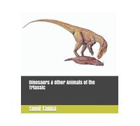 Sunil Tanna Dinosaurs & Other Animals of the Triassic (Tascabile)