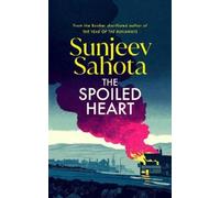 Sunjeev Sahota The Spoiled Heart (Copertina rigida)