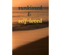 Sunkissed & Self-Loved: A Summer Journal to Embrace Your Radiance, Confidence, and Inner Glow