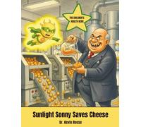 Sunlight Sonny Saves Cheese: The Children's Health Hero