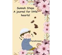Sunnah Steps a journal for little hearts: the best solution to leave bad habits and instill good habits in little children the sunnah way following hadith and quraan