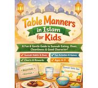Sunnah Table Manners for Kids: A Gentle Islamic Guide to Teach Children Clean Eating Habits, Sunnah Etiquette, Good Manners, Duas & Gratitude - With ... Reward Charts & Certificates (Ages 4-9)
