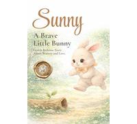 Sunny: A Brave Little Bunny