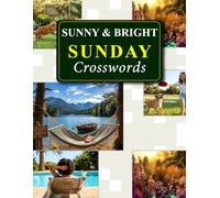 Sunny and Bright Sunday Crosswords: Relax and Fun Weekend Crossword Puzzle Including Solutions