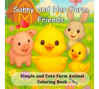 Sunny and Her Farm friends: Simple and cute farm animal coloring book