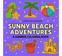 SUNNY BEACH ADVENTURES: A SUMMER COLORING BOOK WITH FUN SCENES, SANDCASTLES, AND OCEAN ANIMALS FOR KIDS