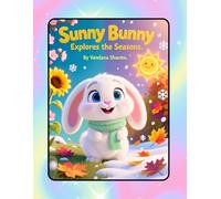 Sunny Bunny Explores the Seasons: Discovering Spring, Summer, Autumn, and Winter