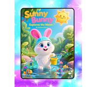Sunny Bunny Explores the Water: Splashing into Science for Toddlers