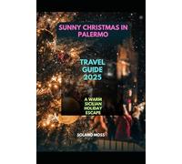 SUNNY CHRISTMAS IN PALERMO TRAVEL GUIDE 2025: A Warm Sicilian Holiday Escape