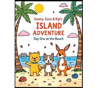 Sunny, Coco & Kip’s Island Adventure: Day One at the Beach
