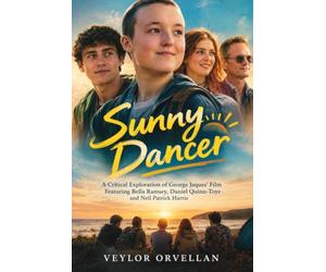 SUNNY DANCER: A Critical Exploration of George Jaques’ Film Featuring Bella Ramsey, Daniel Quinn-Toye and Neil Patrick Harris