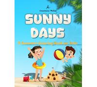 SUNNY DAYS - A Summer Coloring Book for Kids: Fun Beach Scenes, Cute Summer Animals, and Easy Vacation Activities to Color for Boys and Girls
