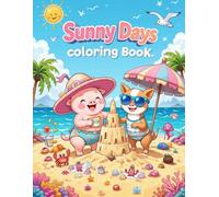 Sunny Days Coloring Book: A Cute and Happy Coloring Book Full of Sunshine, Smiles, and Fun for Kids