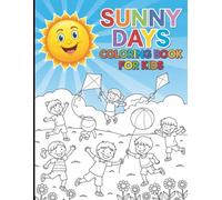 Sunny Days Coloring Book for Kids: Fun, Cute & Easy Coloring Pages with Happy Animals, Kids, and Magical Moments for Ages 4-12