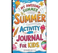Sunny Days & Playful Pages: A Summer Journal for Kids Ages 5-10: Daily Journaling, Drawing Prompts and Creativity to Brighten Every Summer Day!