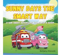 Sunny Days the Smart Way: A Fun Children’s Book About Sun Safety, Sunscreen, Drinking Water, Shade, and Staying Cool