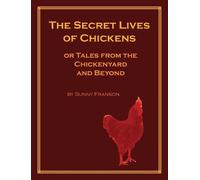 Sunny Franson The Secret Lives of Chickens (Copertina rigida)