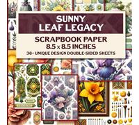 Sunny Leaf Legacy Scrapbook Paper: Vibrant Autumn Colors & Leaf Designs for Scrapbooking, Junk Journals, Mixed Media Art, Decoupage, and More