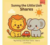 Sunny Learns to Share: A Story About Sharing, Taking Turns, and Big Feelings for Toddlers Ages 2-5