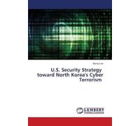 Sunny Lee U.S. Security Strategy toward North Korea's Cyber Terroris (Tascabile)