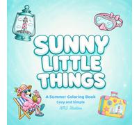 Sunny Little Things: A Simple, Cozy Summer Moment Coloring Book (Little Things Club)