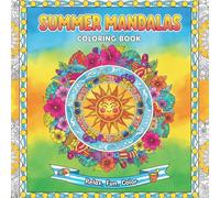 Sunny Mandalas Coloring Book: Summer Fun Coloring Book for Adults, 45 Summer Themed Mandala and Pattern Coloring Pages, Perfect for Adults to Relax, ... Single Sided Pages, Creativity Booster