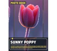 Sunny Poppy Photo Book: Vibrant Floral Imagery Featuring Stunning Poppy Fields for Nature Lovers