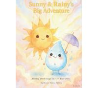 Sunny & Rainy’s Big Adventure: Finding a little magic in every kind of day