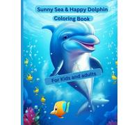 Sunny Sea & Happy Dolphin Coloring Book: Under the Sea Fun with Playful Dolphins