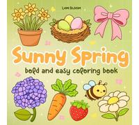 Sunny Spring: Bold and Easy Coloring Book for Adults, Teens, and Beginners, Featuring Cozy Springtime Scenes for Relaxation