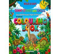 "Sunny Stomps And Smiles Easy & Bold Dinosaurs Colouring Book": The Perfect Birthday, Holiday, and Christmas Gift for Kids Ages 3-8 Boost Creativity ... screen free, and Creative Activities