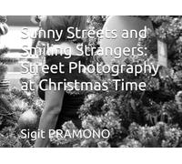 Sunny Streets and Smiling Strangers: Street Photography at Christmas Time