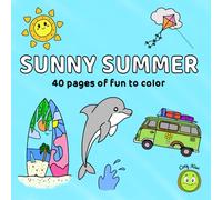 Sunny Summer: 40 inspiring delights to color that celebrate sunshine and joy on every page