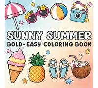 Sunny Summer: Coloring Book for Adults and Kids. Fun and Cute Summer-Themed Illustrations with Thick Lines for Stress Relief and Relaxation