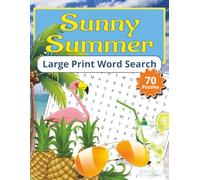 Sunny Summer Word Search Large Print: Easy To Read Word Search Puzzle Book for Summer Fun, Escape, and Relaxation | 70 Puzzles for Adults, Seniors, ... for Holidays, Vacations, and Quiet Moments.