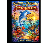 Sunny the Dolphin and the Pirate Treasure: Sunny the Dolphin - Ingleside Adventures (Book 2)