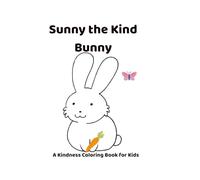 Sunny the Kind Bunny: A Kindness Coloring Book for Kids Ages 3-8