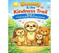 Sunny & The Kindness Trail: A Coloring Book About Big Feelings