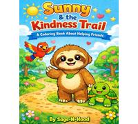 Sunny & The Kindness Trail: A Coloring Book About Helping Friends