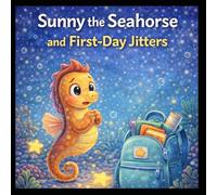 Sunny the Seahorse and the First-Day Jitters