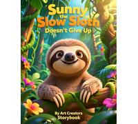 Sunny the Slow Sloth Doesn't Give Up: A Growth Mindset Story About Perseverance, Resilience, and Trying Again