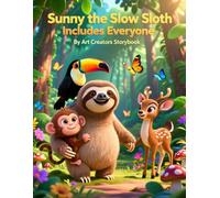 Sunny the Slow Sloth Includes Everyone: A Story About Inclusion, Empathy, and Welcoming Others