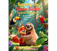 Sunny the Slow Sloth Learns to Forgive: A Heartwarming Story About Forgiveness, Kindness, and Letting Go