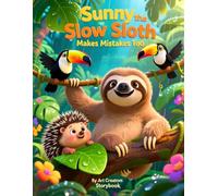 Sunny the Slow Sloth Makes Mistakes Too: A Gentle Story About Learning, Self-Compassion, and Growing Stronger