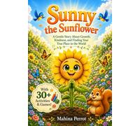 SUNNY the Sunflower: A gentle story about kindness and empathy, with 30+ fun and educational activities for children - English Edition