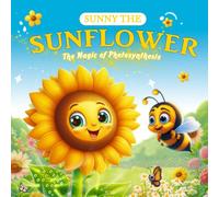Sunny the Sunflower: The Magic of Photosynthesis