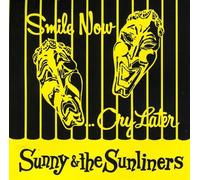 Sunny & The Sunliners - Smile Now Cry Later
